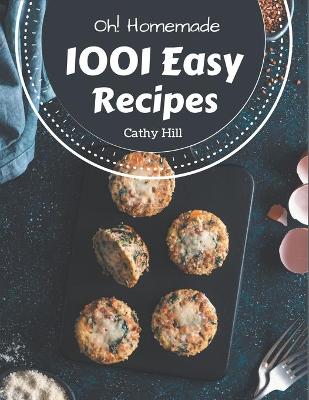 Book cover for Oh! 1001 Homemade Easy Recipes