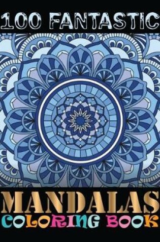 Cover of 100 Fantastic Mandalas Coloring Book