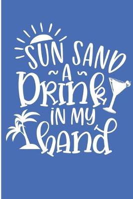 Book cover for Sun Sand A Drink In My Hand