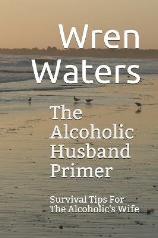 Cover of The Alcoholic Husband Primer