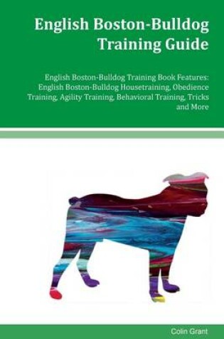 Cover of English Boston-Bulldog Training Guide English Boston-Bulldog Training Book Features
