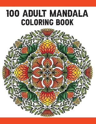 Book cover for 100 Adult Mandala Coloring Book