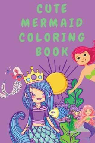 Cover of Cute Mermaid Coloring Book