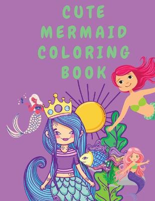 Book cover for Cute Mermaid Coloring Book