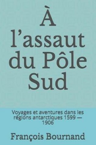 Cover of A l'Assaut Du Pole Sud