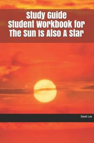 Cover of Study Guide Student Workbook for the Sun Is Also a Star