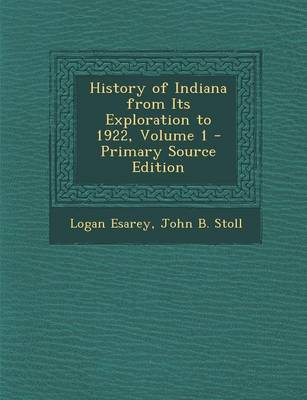 Book cover for History of Indiana from Its Exploration to 1922, Volume 1 - Primary Source Edition