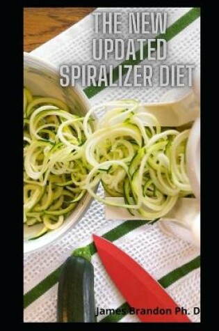 Cover of The New Updated Spiralizer Diet