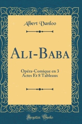 Cover of Ali-Baba: Opéra-Comique en 3 Actes Et 8 Tableaux (Classic Reprint)