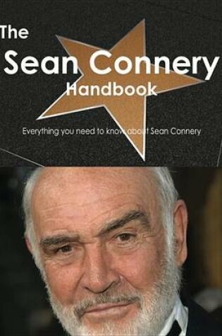 Cover of The Sean Connery Handbook - Everything You Need to Know about Sean Connery