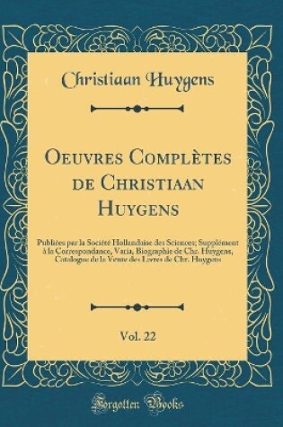 Cover of Oeuvres Completes de Christiaan Huygens, Vol. 22