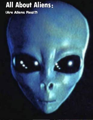Book cover for All About Aliens: (Are Aliens Real?)