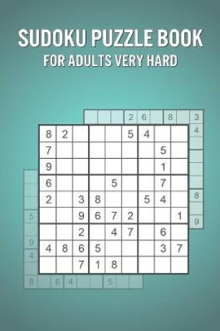 Cover of Sudoku Puzzle Book For Adults Very Hard