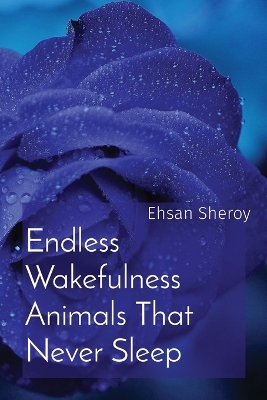 Book cover for Endless Wakefulness Animals That Never Sleep