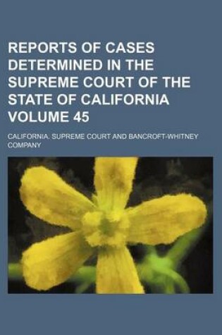 Cover of Reports of Cases Determined in the Supreme Court of the State of California Volume 45