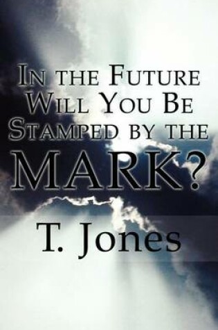 Cover of In the Future Will You Be Stamped by the Mark?