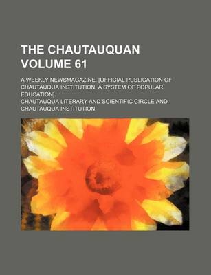 Book cover for The Chautauquan Volume 61; A Weekly Newsmagazine. [Official Publication of Chautauqua Institution, a System of Popular Education].