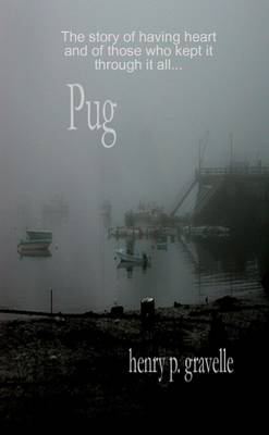 Book cover for Pug: The Story of Having Heart and Those Who Kept it Through it All