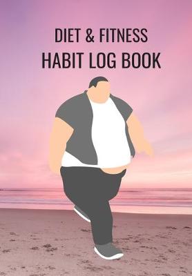 Book cover for Diet & Fitness Habit Log Book