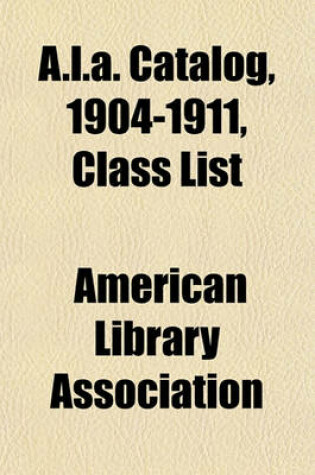 Cover of A.L.A. Catalog, 1904-1911, Class List