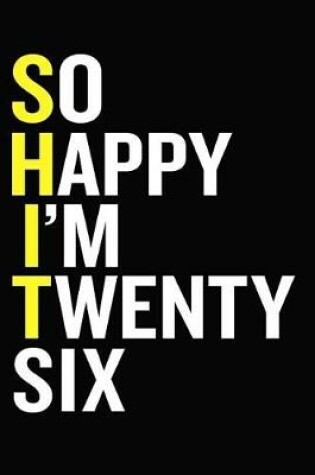 Cover of So Happy I'm Twenty Six