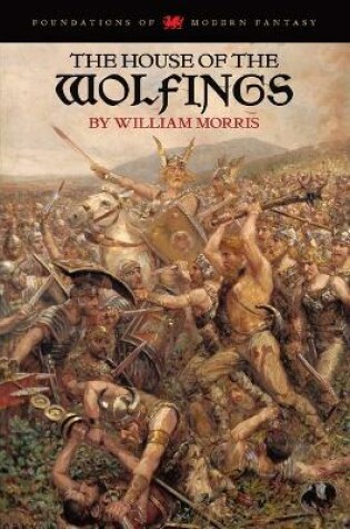 Cover of The House of the Wolfings (Foundations of Modern Fantasy Edition)