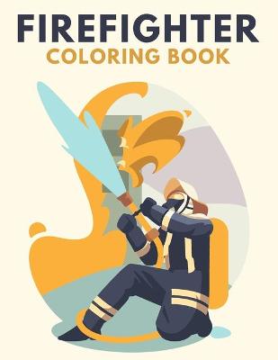 Book cover for Firefighter Coloring Book