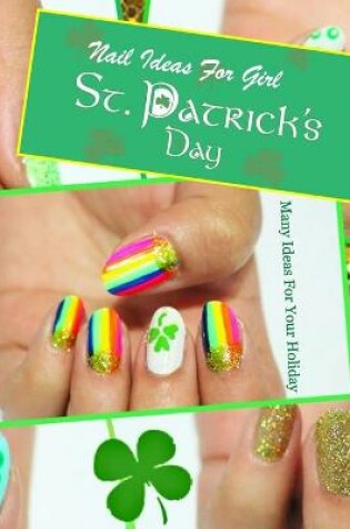 Cover of St. Patrick's Day Nail Ideas For Girl