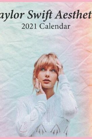 Cover of Taylor Swift Aesthetic 2021 Calendar