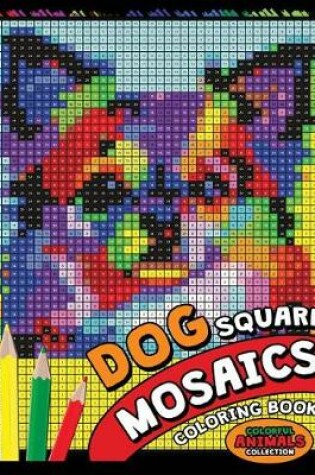 Cover of Dog Square Mosaics Coloring Book