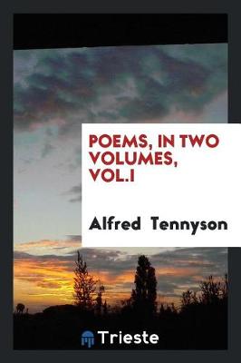 Book cover for Poems, in Two Volumes, Vol.I