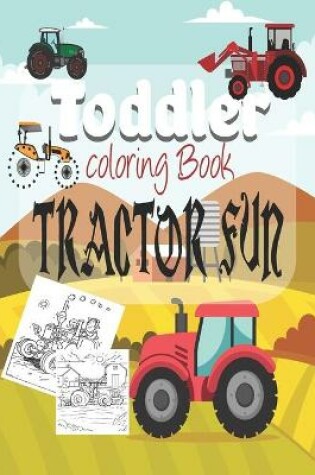 Cover of Toddler Coloring Book Tractor Fun