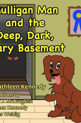 Cover of Mulligan Man And The Deep, Dark, Scary Basement