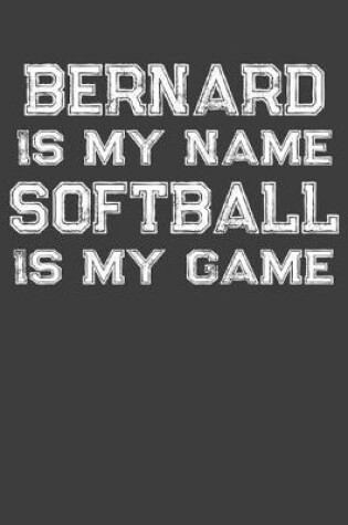 Cover of Bernard Is My Name Softball Is My Game