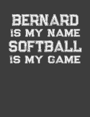 Book cover for Bernard Is My Name Softball Is My Game