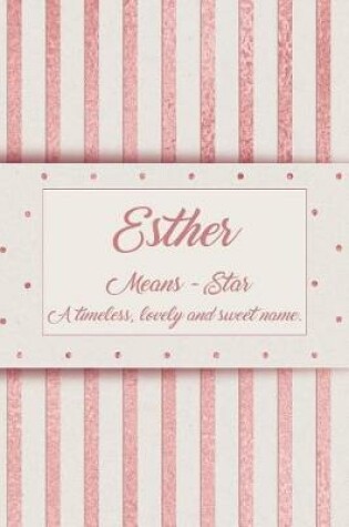 Cover of Esther, Means - Star, a Timeless, Lovely and Sweet Name.