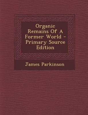 Book cover for Organic Remains of a Former World - Primary Source Edition