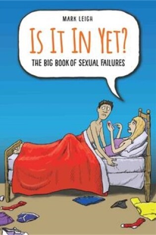 Cover of Is It In Yet? The Big Book of Sexual Failures