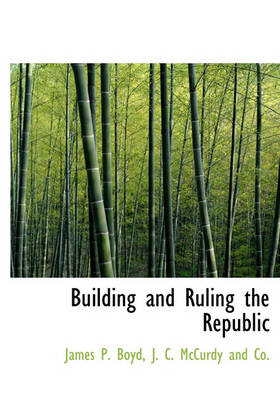 Book cover for Building and Ruling the Republic