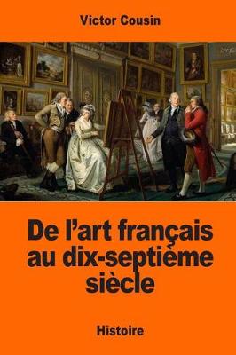 Book cover for de l'Art Fran ais Au Dix-Septi me Si cle