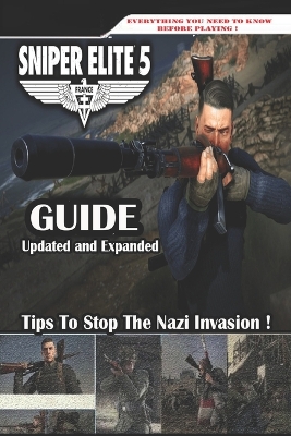 Book cover for SNIPER ELITE 5 Complete Guide (Updated and Expanded 2023)