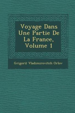 Cover of Voyage Dans Une Partie de La France, Volume 1