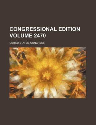 Book cover for Congressional Edition Volume 2470