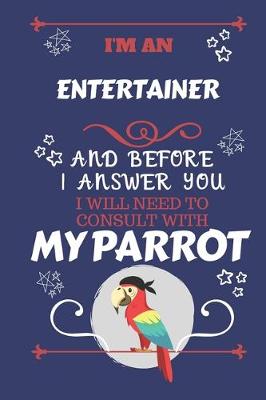 Book cover for I'm A Environmental Scientist And Before I Answer You I Will Need To Consult With My Parrot