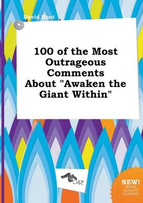 Book cover for 100 of the Most Outrageous Comments about Awaken the Giant Within