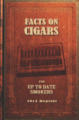 Book cover for Facts On Cigars For Up To Date Smokers - 1914 Reprint