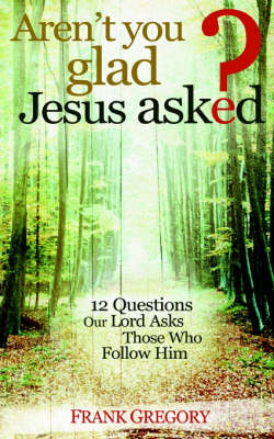 Book cover for Aren't You Glad Jesus Asked