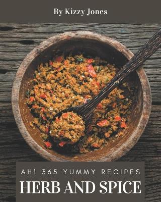 Book cover for Ah! 365 Yummy Herb and Spice Recipes