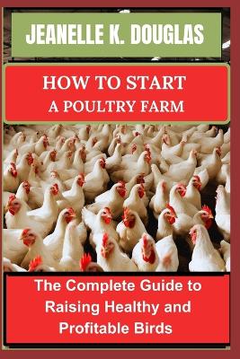 Book cover for How to Start a Poultry Farm