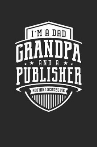 Cover of I'm A Dad Grandpa & A Publisher Nothing Scares Me